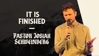 The Way of the Cross | It is Finished | Pastor Josiah Schweinberg