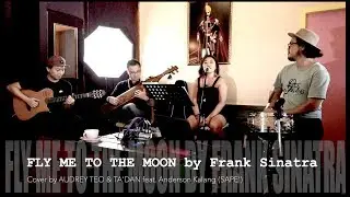 FLY ME TO THE MOON by Frank Sinatra (Cover by AUDREY TEO, TA'DAN feat. Anderson Kalang)