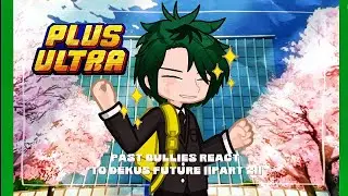 PAST BULLIES REACT TO DEKUS FUTURE|| PART 2/2 || GACHA LIFE 2 || READ DESCRIPTION  FIRST ❗❗ 