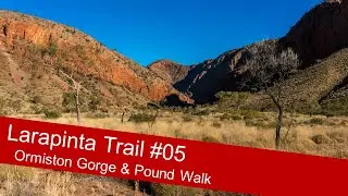 Larapinta Trail Review #05 Ormiston Gorge & Pound Walk (end 2 end, west 2 east)
