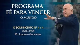06.09.1995 - O SOM INCERTO - Nº 4 / 4 - Pr. Joaquim Gonçalves