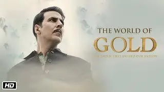 The World of Gold | Gold | Akshay Kumar | Mouni | Kunal | Amit | Vineet | Sunny | 15th August 2018