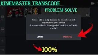 How to Solve Kinemaster transcode Problem | Kinemaster transcoding Problem