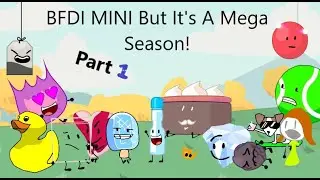 BFDI Mini But It’s A Mega Season Part 1! (Episode 1-5)