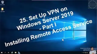 25. Set Up VPN on Windows Server 2019 - Part I Installing Remote Access Service
