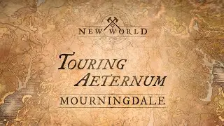 New World: Touring Aeternum - Mourningdale