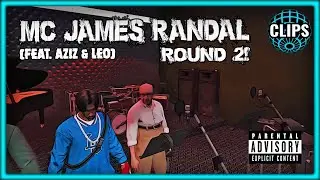 MC JAMES RANDAL ROUND 2! (FEAT. AZIZ & LEO)