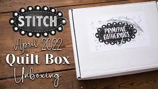 April 2022 Quilt Box Unboxing | Lisa Bongean | Primitive Gatherings