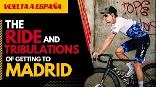 MADRID! I made it! Grand Tour suffering, banter and more...