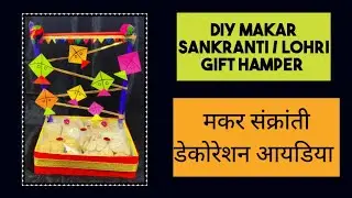 DIY Makar Sankranti Decoration | Makar Sankranti/Lohri Gift Hamper|  Sankranti Gift Packing ideas