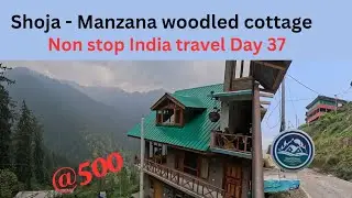 Cheap and Best stay in Shoja - Manzana Woodled Cottage|| Non Stop India travel Day 37
