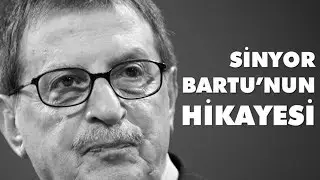 SİNYOR BARTU'NUN HİK&Acirc;YESİ