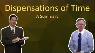 Dispensations of Time - A Summary