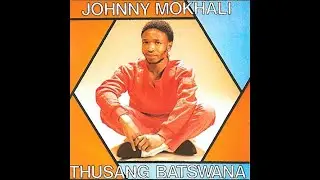 Johnny Mokhali - Morena Ga A Rate Tshele