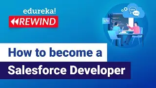 How to become a Salesforce Developer  | Salesforce For Beginners | Edureka | Salesforce Rewind - 1