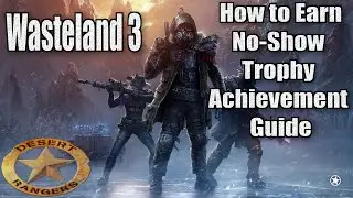 Wasteland 3 How to Earn No Show Trophy Achievement Guide