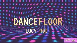 lucy roe - dancefloor ft. @Txdario