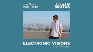 [Radio Brutus] Electronic Visions: Full interview & mixtape