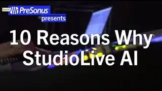 10 Reasons Why&mdash;StudioLive AI