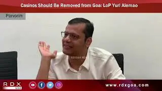 Casinos Should Be Removed from Goa- LoP Yuri Alemao