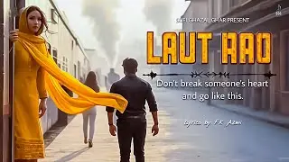 Laut Aao  ( لوٹ آؤ ) | Sad Heart Broken 💔 Song | New Hindi Song 2026
