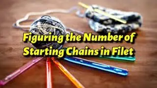 figuring the number of start chains in filet crochet for the beginners