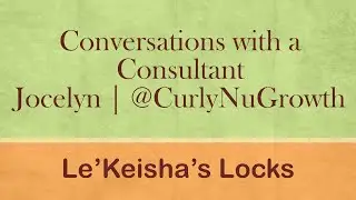 (Sisterlock) Consultant Conversation | with Jocelyn @CurlyNuGrowth