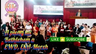 A Pieng tai Bethlehem a/EWD, ECA Moreh/Merry Christmas 2025