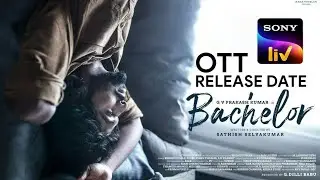 Bachelor New Tamil Movie OTT Release Date In Sonyliv | GV Prakash Kumar | Divya Bharti
