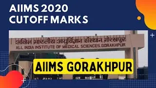 AIIMS Gorakhpur Cutoff Marks 2020 || Neet Exam 2021