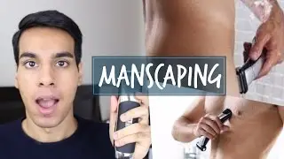 MANSCAPING & BODY GROOMING| SHAVING, WAXING, TRIMMING & MORE!