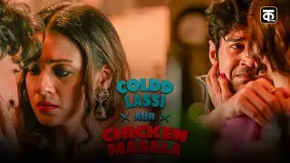 Coldd Lassi Aur Chicken Masala | New Episode  | New Hindi Webseries Of 2025