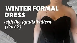 Make Skyler's Winter Formal Dress with the Landis Pattern (Part 2)