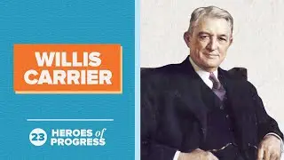 Willis Carrier: Air Conditioning | Heroes of Progress | Ep. 23