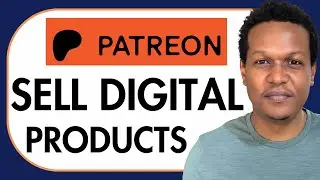 HOW TO SELL DIGITAL PRODUCTS ON PATREON