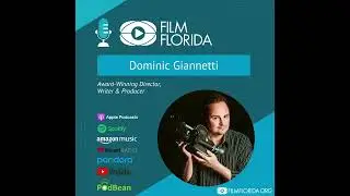 Film Florida Podcast- Dominic Giannetti, Producer/Director