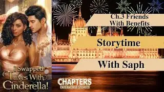 (Chapters) I Swapped Lives With Cinderella Ch.3 Friends With Benefits (Diamond Choices!)