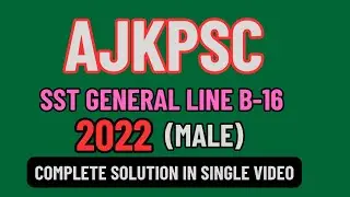 SST General solved paper | AJKPSC | 2022 | Held for male | Paper #02 | Complete solution in one |
