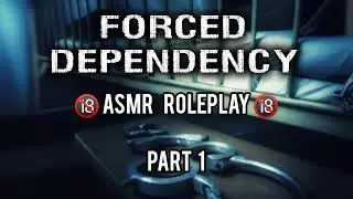 Forced Dependency [Gender Neutral NSFW ASMR Roleplay]