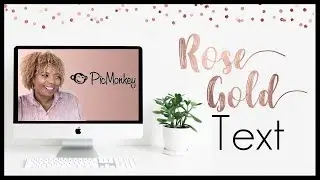 Rose Gold Text | Pic Monkey Tutorial