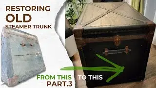 How To Rebuild An Old Steamer Trunk Panels And Handles | Part 3