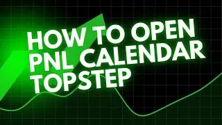 How To Access PNL Calendar on TopStep