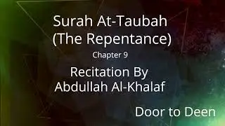 Surah At-Taubah (The Repentance) Abdullah Al-Khalaf Quran Recitation
