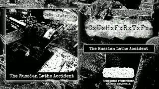 CxUxHxFxRxTxFx - The Russian Lathe Accident [Full EP] (Abrasive Harsh Gorenoise Wall)