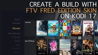 Create a Build with FTV Fred Edition on Kodi 17