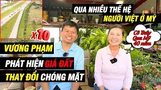 Vương Phạm Phát Hiện G.i.á Đất Thay Đổi Chóng Mặt Qua Nhiều Thế Hệ Người Việt Ở Mỹ