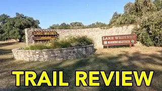 Lake Whitney State Park &ndash; Trail Review (Both Trails!)