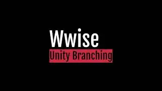 Wwise Unity Music Branching Integration