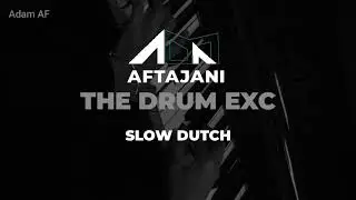 DJ THE DRUM SLOW DUTCH EXC [Adam AF X LB] #EXCLUSIVE