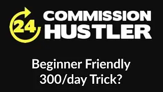 24H Commission Hustler Review Bonus - Brand New $300 a Day CPA & New Traffic Trick